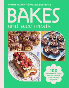 Bakes and Wee Treats: 100 easy traditional Irish recipes you can make at home