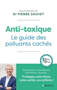 Pierre Souvet, "Anti-toxique: Le guide des polluants cachés"