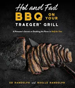 Hot and Fast BBQ on Your Traeger Grill: A Pitmaster’s Secrets on Doubling the Flavor in Half the Time