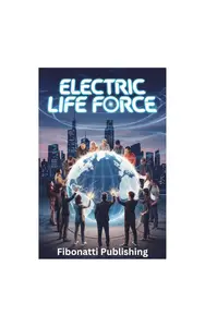 Electric Life Force: How Bioelectricity Shaped Life, the Brain, and Consciousness