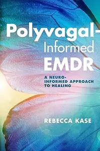 Polyvagal-Informed EMDR: A Neuro-Informed Approach to Healing