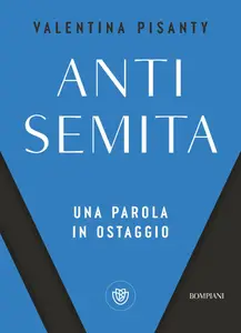 Valentina Pisanty - Antisemita. Una parola in ostaggio