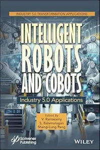 Intelligent Robots and Cobots: Industry 5.0 Applications