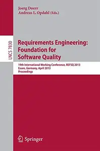 Requirements Engineering: Foundation for Software Quality: 19th International Working Conference, REFSQ 2013, Essen, Germany, A