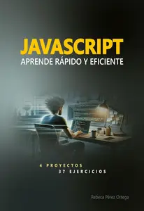 JavaScript: Aprende rápido y eficiente (Spanish Edition)