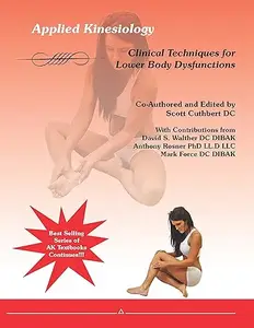 Applied Kinesiology: Clinical Techniques for Lower Body Dysfunctions