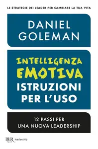 Daniel Goleman - Intelligenza emotiva, istruzioni per l'uso