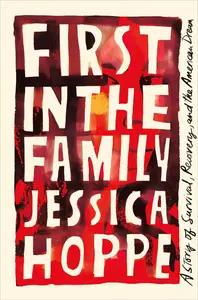 First in the Family: A Story of Survival, Recovery, and the American Dream