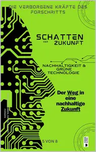 Nachhaltigkeit und Grüne Technologien: Der Weg in eine nachhaltige Zukunft (German Edition)