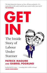 Get In: The Inside Story of Labour Under Starmer