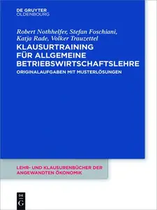 Klausurtraining für allgemeine Betriebswirtschaftslehre: Originalaufgaben mit Musterlösungen - AA...