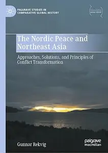 The Nordic Peace and Northeast Asia: Approaches, Solutions, and Principles of Conflict Transformation