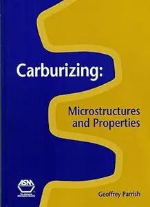 Carburizing: Microstructures and Properties