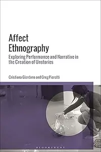 Affect Ethnography: Exploring Performance and Narrative in the Creation of Unstories