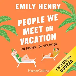 «People we meet on vacation? Un amore in vacanza» by Emily Henry