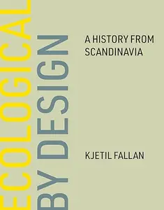 Ecological by Design: A History from Scandinavia (Repost)