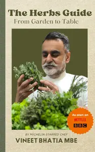 The Herbs Guide: From Garden to Table