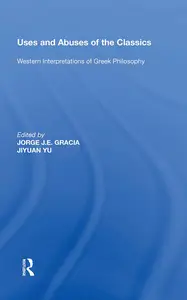 Uses and Abuses of the Classics: Western Interpretations of Greek Philosophy