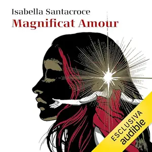 «Magnificat Amour» by Isabella Santacroce