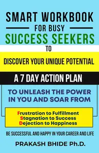 SMART WORKBOOK FOR BUSY SUCCESS SEEKERS TO DISCOVER YOUR UNIQUE POTENTIAL