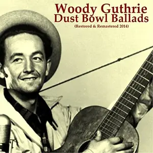 Woody Guthrie - Dust Bowl Ballads (Restored & Remastered 2014) (1940/2014)