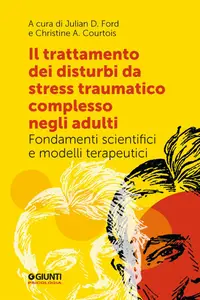 Julian D. Ford - Il trattamento dei disturbi da stress post traumatico complesso negli adulti