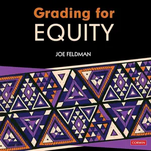 Grading for Equity: What It Is, Why It Matters, and How It Can Transform Schools and Classrooms