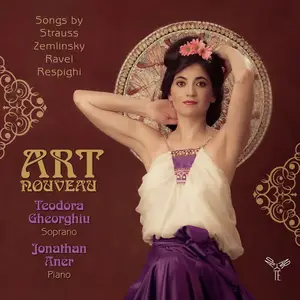 Teodora Gheorghiu, Jonathan Aner - Art Nouveau: Songs by Strauss, Zemlinsky, Ravel, Respighi (2013) [Official Digital Download]