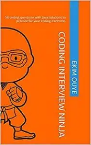 Coding Interview Ninja: 50 coding questions with Java solutions to practice for your coding interview [Repost]