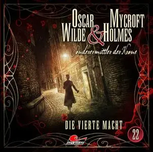 «Oscar Wilde & Mycroft Holmes, Sonderermittler der Krone - Folge 22: Die vierte Macht» by Oscar Wilde,Henner Hildebrandt