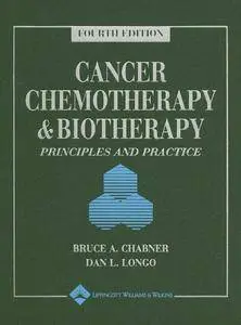 Cancer Chemotherapy and Biotherapy: Principles and Practice (Cancer Chemotherapy and Biotherapy (Chabner))(Repost)