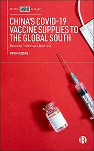 China’s COVID-19 Vaccine Supplies to the Global South: Between Politics and Business