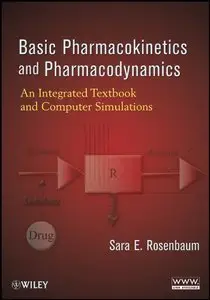 Basic Pharmacokinetics and Pharmacodynamics: An Integrated Textbook and Computer Simulations (repost)