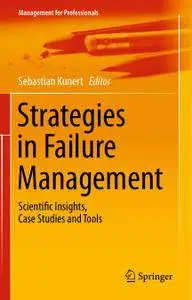 Strategies in Failure Management: Scientific Insights, Case Studies and Tools (Repost)