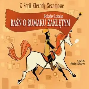 «Baśń o rumaku zaklętym» by Bolesław Leśmian