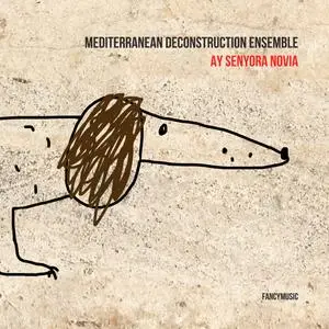 Mediterranean Deconstruction Ensemble - Ay Senyora Novia (2021) [Official Digital Download 24/48]