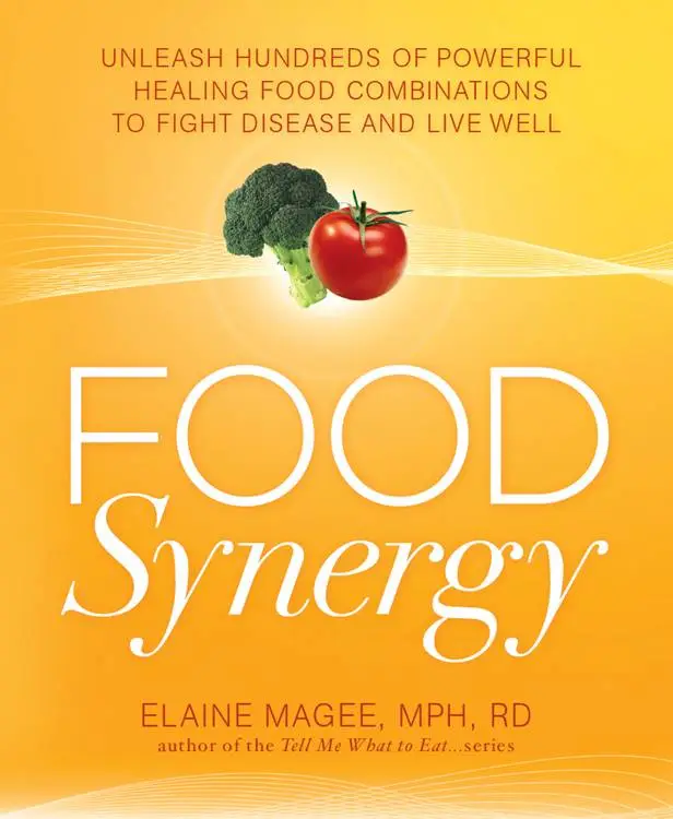 Food Synergy: Unleash Hundreds of Powerful Healing Food Combinations to Fight Disease and Live Well