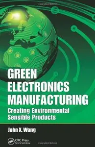 Green Electronics Manufacturing: Creating Environmental Sensible Products (repost)