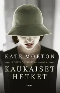 «Kaukaiset hetket» by Kate Morton