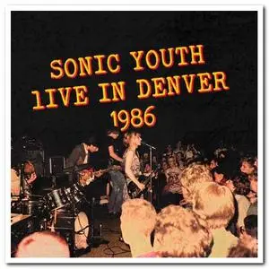 Sonic Youth - Live in Denver 1986 (2020)