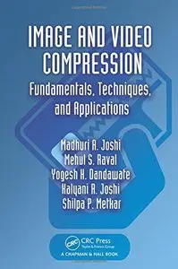 Image and Video Compression: Fundamentals, Techniques, and Applications (repost)
