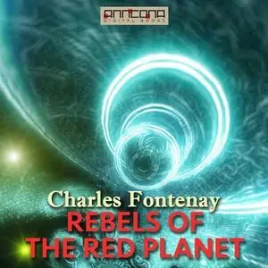 «Rebels of the Red Planet» by Charles Fontenay