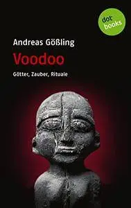 Voodoo: Götter, Zauber, Rituale