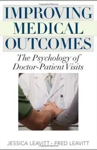 Improving Medical Outcomes: The Psychology of Doctor-Patient Visits [Repost]