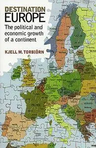 Destination Europe: The Political and Economic Growth of a Continent (Repost)