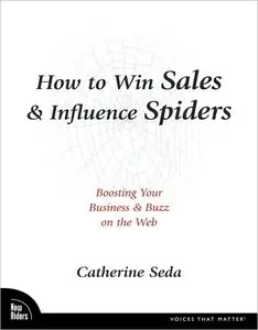 How to Win Sales & Influence Spiders: Boosting Your Business & Buzz on the Web (repost)