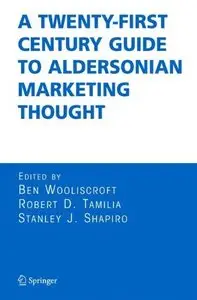 A Twenty-First Century Guide to Aldersonian Marketing Thought 