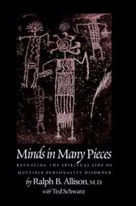 Minds In Many Pieces: Revealing the Spiritual Side of Multiple Personality Disorder