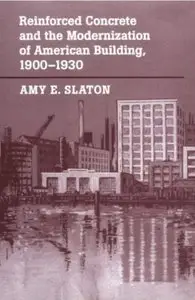 Reinforced Concrete and the Modernization of American Building, 1900-1930