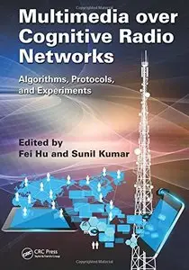 Multimedia over Cognitive Radio Networks: Algorithms, Protocols, and Experiments (Repost)